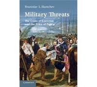 Military Threats - Slantchev Branislav L. University of California San Diego - Cambridge University Press - Livre en Anglais - Paperback Slantchev Branislav L. University of California San DiegoSlantc