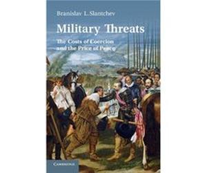 Military Threats - Slantchev Branislav L. University of California San Diego - Cambridge University Press - Livre en Anglais - Paperback Slantchev Branislav L. University of California San DiegoSlantc
