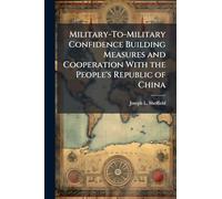 Military-To-Military Confidence Building Measures and Cooperation With the People's Republic of China