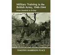 Military Training in the British Army, 1940-1944 Harrison-Place, Timothy (Auteur)