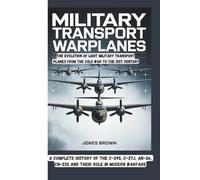 Military Transport Warplanes: The Evolution of Light Military Transport Planes from the Cold War to the 21st Century
