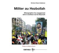 Militer Au Hezbollah - Ethnographie D'un Engagement Dans La Banlieue Sud De Beyrouth