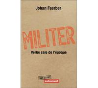 Militer Verbe sale de l'époque - Johan Faerber - Autrement - broché - Essai