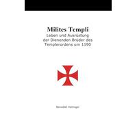 Milites Templi - Leben und Ausrüstung der Dienenden Brüder des Templerordens um 1190
