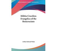 Militia Crucifera Evangelica of the Rosicrucians