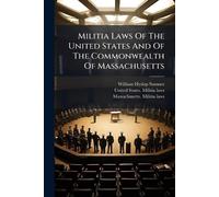Militia Laws Of The United States And Of The Commonwealth Of Massachusetts