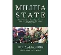 Militia State: The Rise of Al-hashd Al-Shaabi and the Eclipse of the Iraqi Nation State
