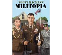 Militopia: A Military Dystopian Novel of Family, Power, and Belief