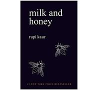 [Milk and Honey by Rupi Kaur][by Rupi Kaur Milk and Honey]