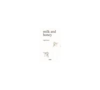 Milk And Honey. Parole D'amore, Di Dolore, Di Perdita E Di Rinascita
