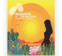 Milk And Sugar - Let The Sun Shine