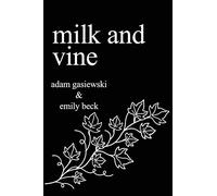 Emily Beck Adam Gasie Milk and Vine: Inspirational Quotes From Classic V (Poche)