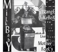 Milk Baby - Strange Jukebox: Live at Mother Fool's