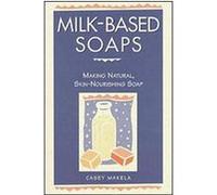 Milk-Based Soaps Casey Makela (Auteur)
