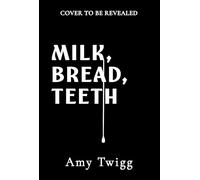 Milk, Bread, Teeth: YOUR NEXT CULT OBSESSION