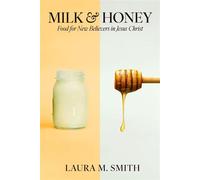 Milk & Honey Food for New Believers in Jesus Christ - Laura M. Smith - Trilogy Christian Publishing - ebook (ePub) - Livre