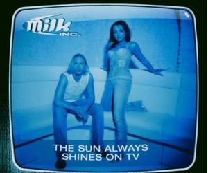 Milk Inc. - The Sun Always Shines on TV