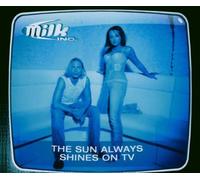 Milk Inc. - The Sun Always Shines on TV [Import]