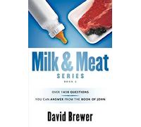 Milk & Meat Series: Over 1450 Questions You Can Answer From The Book Of John