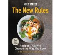Milk Street: The New Rules: Recipes That Will Change the Way You Cook