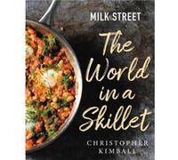 Milk Street The World in a Skillet by Christopher Kimball Christopher Kimball (Auteur)