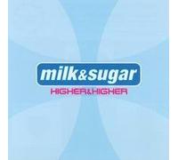Milk & Sugar - Higher