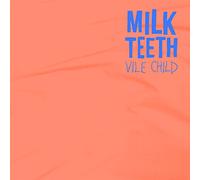 Milk Teeth - Vile Child