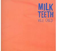 Milk Teeth - Vile Child