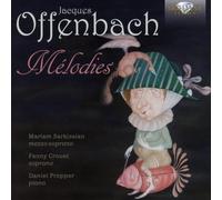 MILKIS/ARAKELYAN/SARKISSIAN/CROUET/+ - MELODIES CD NEUF OFFENBACH,JACQUES