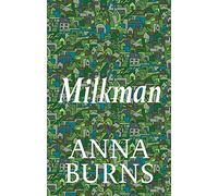 Milkman: #1 IRISH TIMES BEST IRISH BOOK OF THE 21ST CENTURY