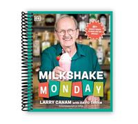 Milkshake Monday: 80+ Frosty Treats to Make Any Day Special: A Cookbook [Spiral-bound] Larry Canam and David Canam