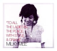 Milkymee - to All Ladies in The Place, with Style & Grace