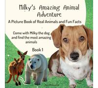 Milky's Amazing Animal Adventures: A Picture Book of Real Animals and Fun Facts for any child