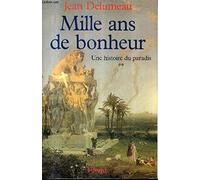 MILLE ANS DE BONHEUR - TOME 2 : UNE HISTOIRE DU PARADIS.