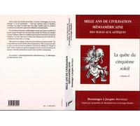 Mille ans de civilisation méso-américaine Des Mayas aux Aztèques - Tome 2 - La quête du cinquième - Collectif - L'harmattan - broché - Livre