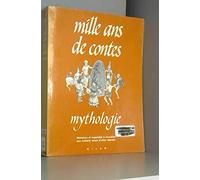 Mille ans de contes : Mythologie - Histoires à raconter aux enfants avant d'aller dormir