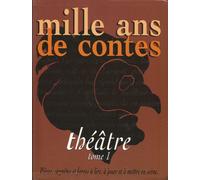 Mille ans de contes. Théâtre : tome 1, tome 2