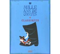 Mille ans de contes: Tome 1, Classiques : Charles Perrault, Jacob et Wilhelm Grimm, Hans Christian Andersen