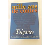 Mille ans de contes tsiganes : Histoires et légendes à raconter aux enfants avant d'aller dormir