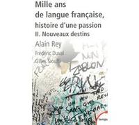 Mille ans de langue française, histoire d'une passion - tome 2 Nouveaux destins Alain Rey (Auteur), Frédéric Duval (Auteur), Gilles Siouffi (Auteur)
