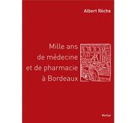 Mille ans de médecine et de pharmacie à Bordeaux - Albert Rèche - Mollat - broché - Essai