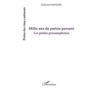 Mille ans de poésie persane – Les poètes persanophones – L'Harmattan