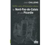 Mille ans d'histoire dans le Nord-Pas-de-Calais et en Picardie