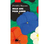 Mille ans pour aimer - Mayumi Inaba - Philippe Picquier - broché - Roman