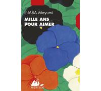 Mille ans pour aimer - Mayumi Inaba - Philippe Picquier - Poche - Roman