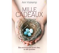 Mille Cadeaux. Être reconnaissant envers Dieu, un défi quotidien