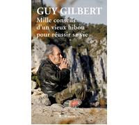 Mille conseils d'un vieux hibou pour réussir sa vie - Guy Gilbert - Philippe Rey - broché - Guide