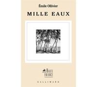 Emile Ollivier – Mille eaux – Récit – Gallimard – Livre