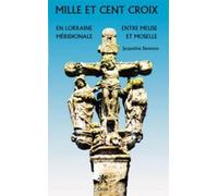 Mille Et Cent Croix - En Lorraine Méridionale, Entre Meuse Et Moselle
