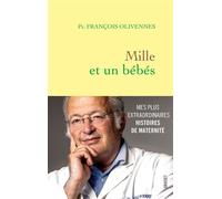 Mille et un bébés Mes histoires extraordinaires de maternité - François Olivennes - Grasset - broché - Récit
